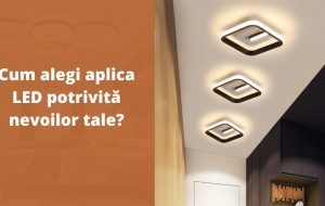 Cum alegi aplica LED potrivită nevoilor tale?