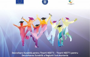 Proiect ”Dezvoltare Durabila pentru Tinerii NEET’S =Tinerii NEET’S pentru Dezvoltarea Durabila a Regiunii Sud-Muntenia”, ID 155026